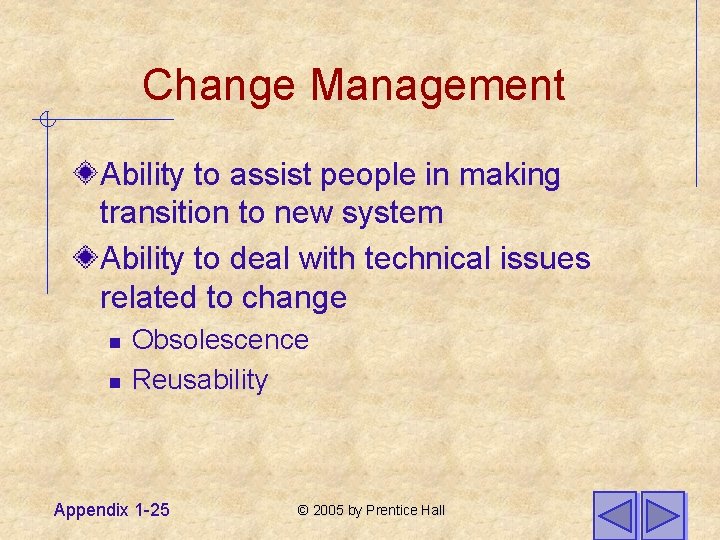 Change Management Ability to assist people in making transition to new system Ability to