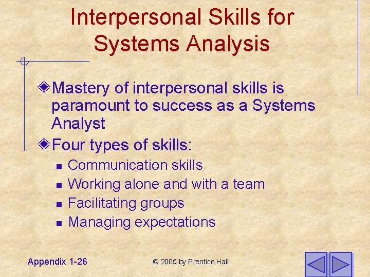 Interpersonal Skills for Systems Analysis Mastery of interpersonal skills is paramount to success as