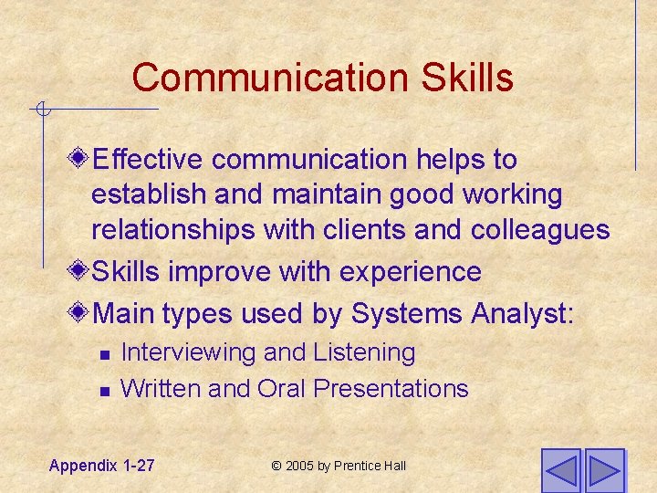 Communication Skills Effective communication helps to establish and maintain good working relationships with clients