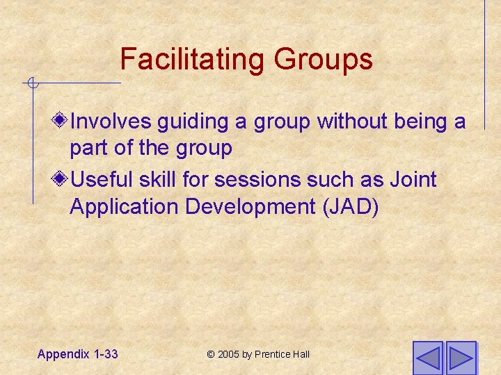 Facilitating Groups Involves guiding a group without being a part of the group Useful