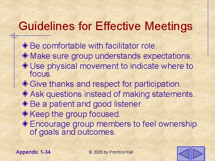 Guidelines for Effective Meetings Be comfortable with facilitator role. Make sure group understands expectations.