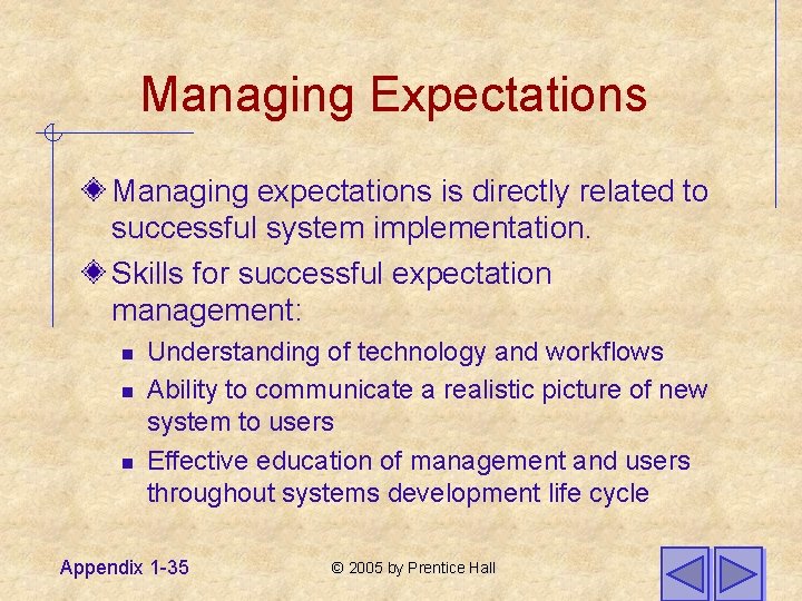 Managing Expectations Managing expectations is directly related to successful system implementation. Skills for successful