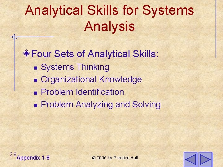 Analytical Skills for Systems Analysis Four Sets of Analytical Skills: n n 2. 8
