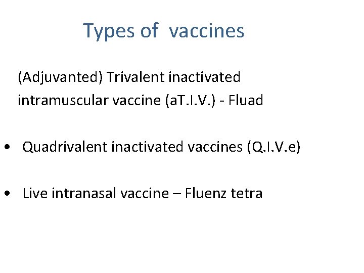 Types of vaccines (Adjuvanted) Trivalent inactivated intramuscular vaccine (a. T. I. V. ) -