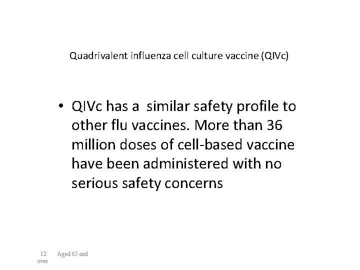 Quadrivalent influenza cell culture vaccine (QIVc) • QIVc has a similar safety profile to