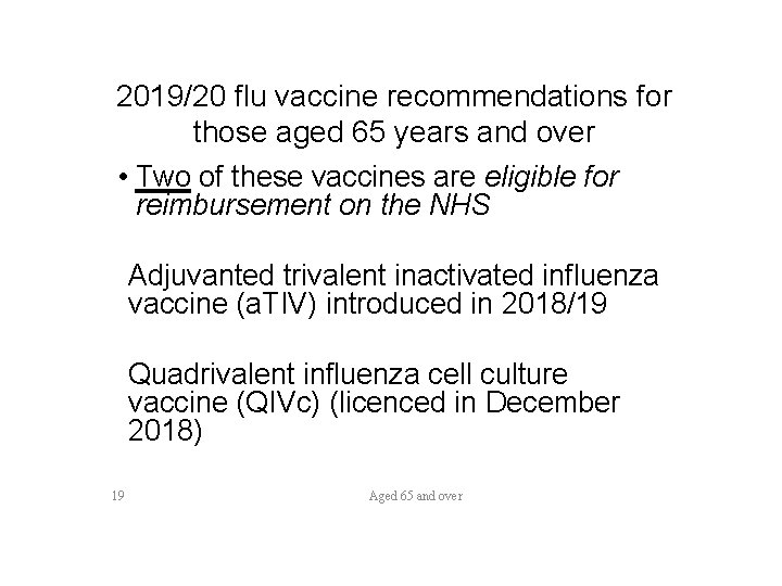 2019/20 flu vaccine recommendations for those aged 65 years and over • Two of