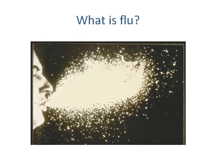 What is flu? 