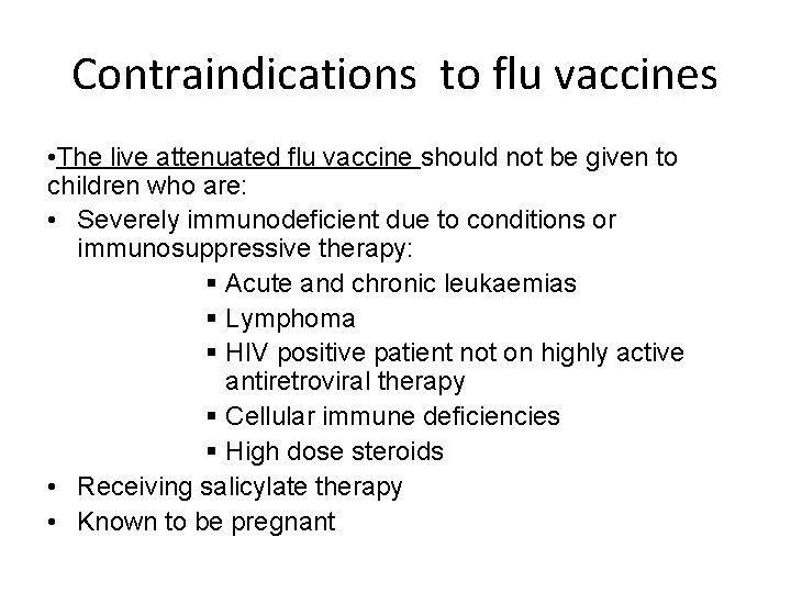 Contraindications to flu vaccines • The live attenuated flu vaccine should not be given