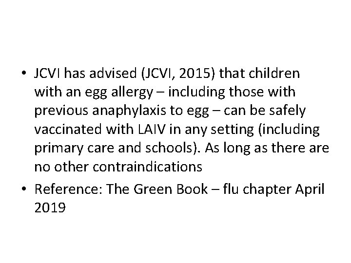  • JCVI has advised (JCVI, 2015) that children with an egg allergy –