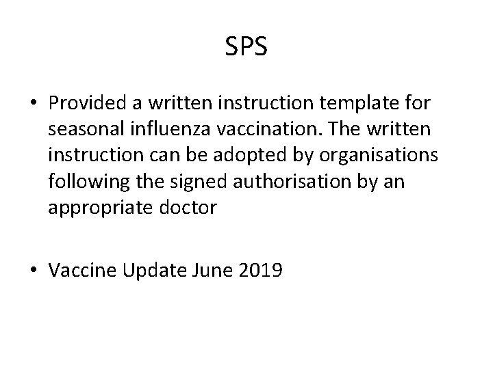 SPS • Provided a written instruction template for seasonal influenza vaccination. The written instruction