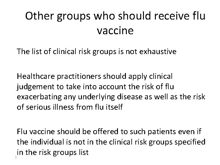 Other groups who should receive flu vaccine The list of clinical risk groups is