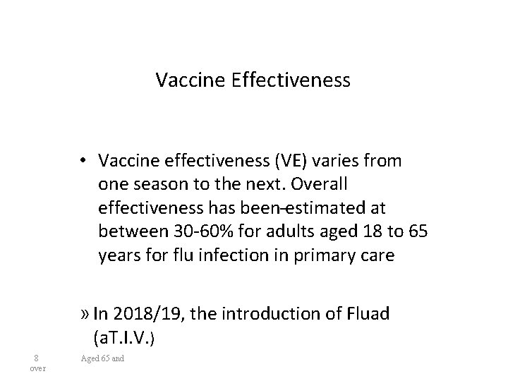 Vaccine Effectiveness • Vaccine effectiveness (VE) varies from one season to the next. Overall