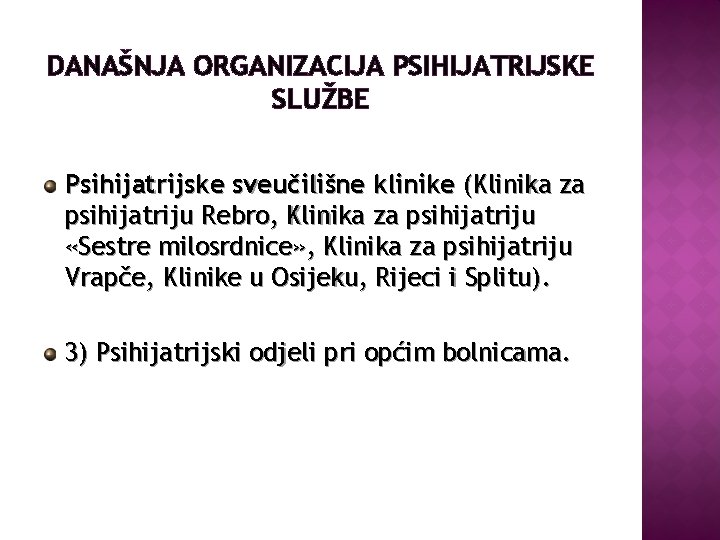 DANAŠNJA ORGANIZACIJA PSIHIJATRIJSKE SLUŽBE Psihijatrijske sveučilišne klinike (Klinika za psihijatriju Rebro, Klinika za psihijatriju