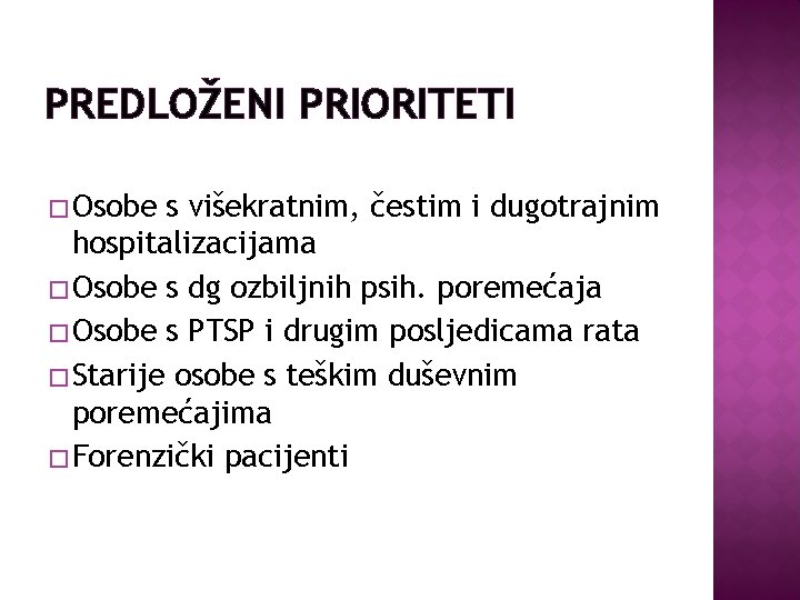 PREDLOŽENI PRIORITETI � Osobe s višekratnim, čestim i dugotrajnim hospitalizacijama � Osobe s dg