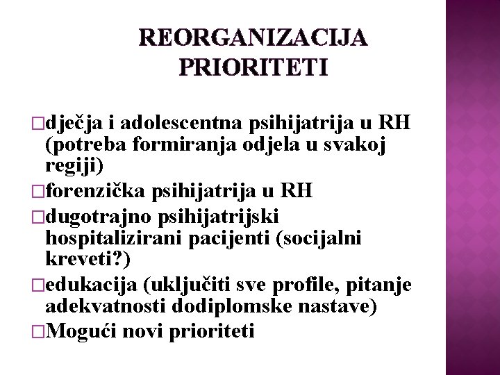 REORGANIZACIJA PRIORITETI �dječja i adolescentna psihijatrija u RH (potreba formiranja odjela u svakoj regiji)