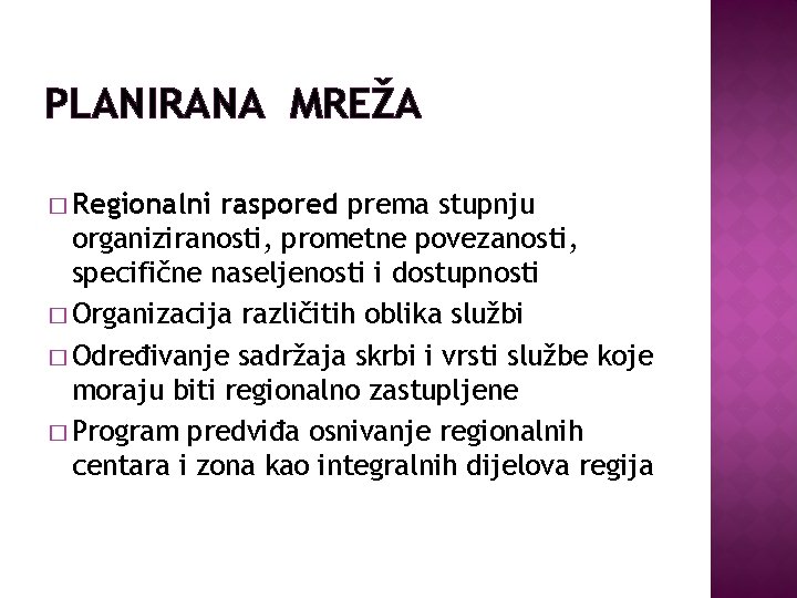 PLANIRANA MREŽA � Regionalni raspored prema stupnju organiziranosti, prometne povezanosti, specifične naseljenosti i dostupnosti