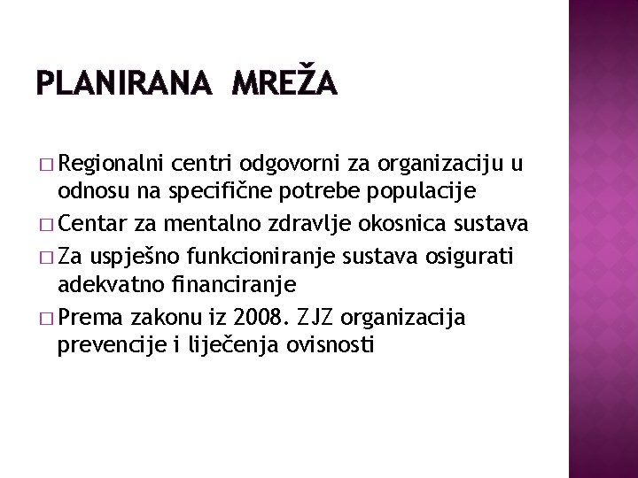 PLANIRANA MREŽA � Regionalni centri odgovorni za organizaciju u odnosu na specifične potrebe populacije