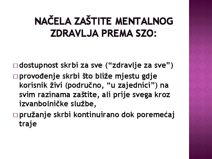 NAČELA ZAŠTITE MENTALNOG ZDRAVLJA PREMA SZO: � dostupnost skrbi za sve (“zdravlje za sve”)