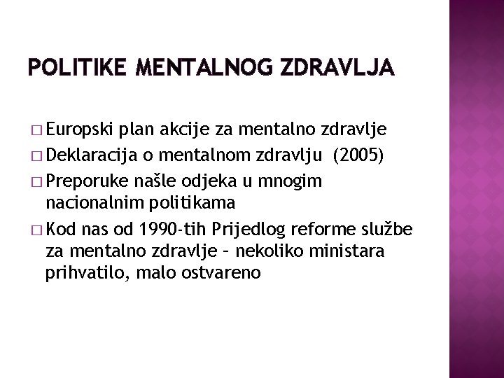 POLITIKE MENTALNOG ZDRAVLJA � Europski plan akcije za mentalno zdravlje � Deklaracija o mentalnom