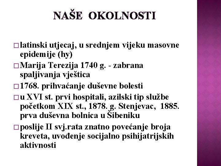 NAŠE OKOLNOSTI � latinski utjecaj, u srednjem vijeku masovne epidemije (hy) � Marija Terezija