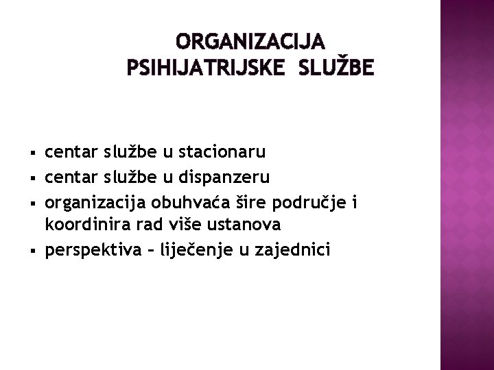 ORGANIZACIJA PSIHIJATRIJSKE SLUŽBE § § centar službe u stacionaru centar službe u dispanzeru organizacija