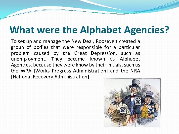 What were the Alphabet Agencies? To set up and manage the New Deal, Roosevelt What were the Alphabet Agencies? To set up and manage the New Deal, Roosevelt