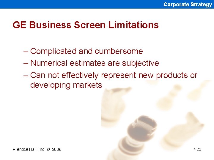 Corporate Strategy GE Business Screen Limitations – Complicated and cumbersome – Numerical estimates are