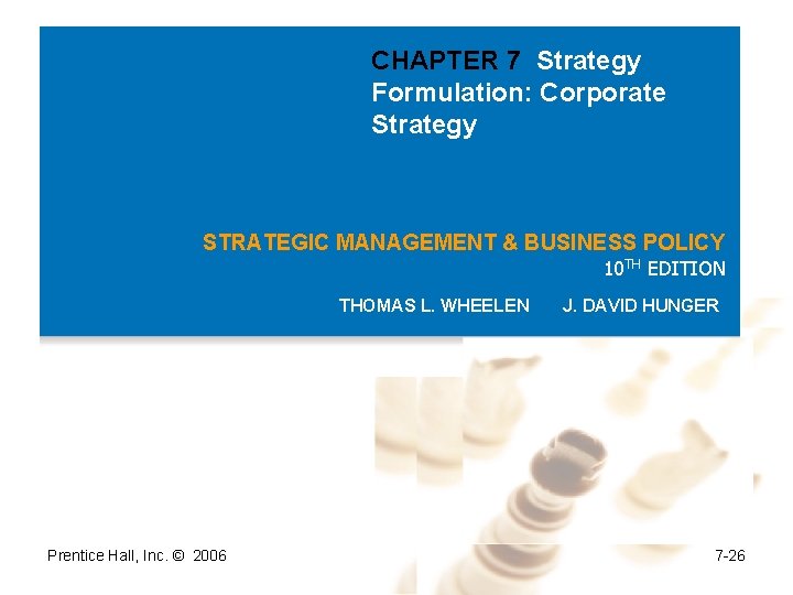 CHAPTER 7 Strategy Formulation: Corporate Strategy STRATEGIC MANAGEMENT & BUSINESS POLICY 10 TH EDITION