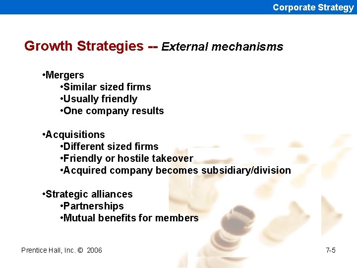 Corporate Strategy Growth Strategies -- External mechanisms • Mergers • Similar sized firms •