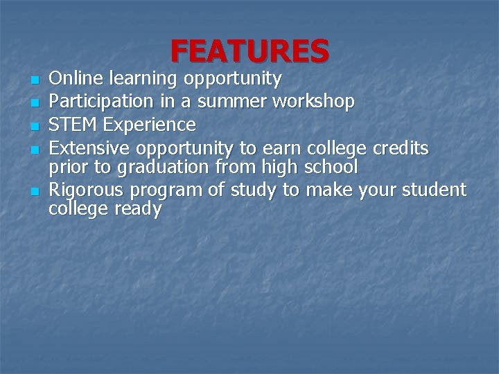 FEATURES n n n Online learning opportunity Participation in a summer workshop STEM Experience FEATURES n n n Online learning opportunity Participation in a summer workshop STEM Experience