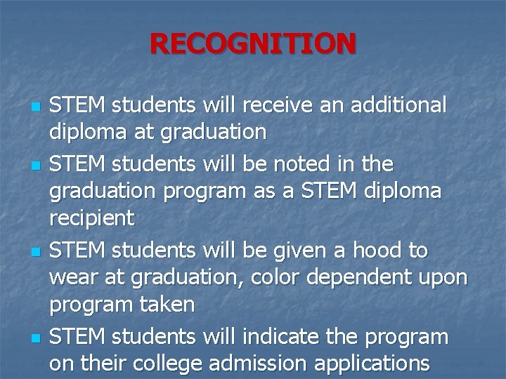 RECOGNITION n n STEM students will receive an additional diploma at graduation STEM students