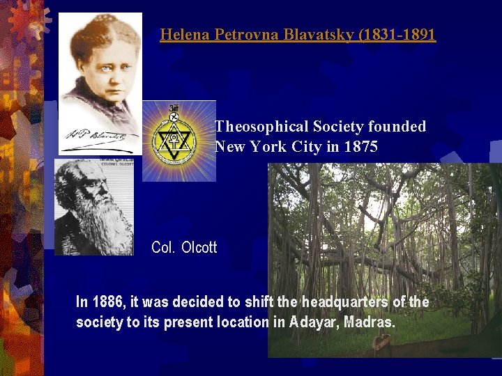 Helena Petrovna Blavatsky (1831 -1891 Theosophical Society founded New York City in 1875 Col.