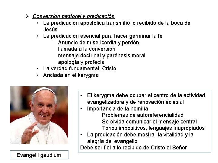 Ø Conversión pastoral y predicación • La predicación apostólica transmitió lo recibido de la