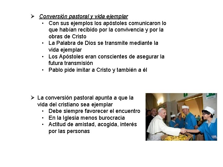 Ø Conversión pastoral y vida ejemplar • Con sus ejemplos apóstoles comunicaron lo que