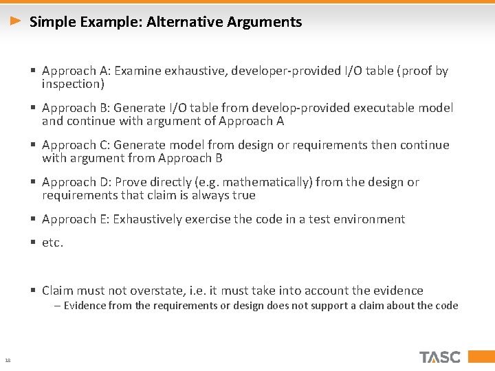 Simple Example: Alternative Arguments § Approach A: Examine exhaustive, developer-provided I/O table (proof by