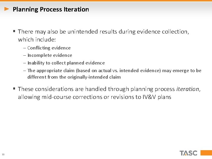 Planning Process Iteration § There may also be unintended results during evidence collection, which