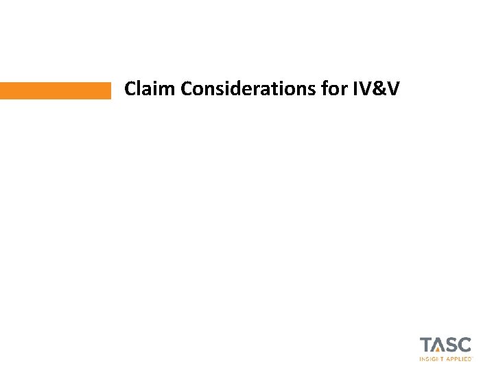 Claim Considerations for IV&V © 2012 TASC, Inc. | TASC Proprietary 