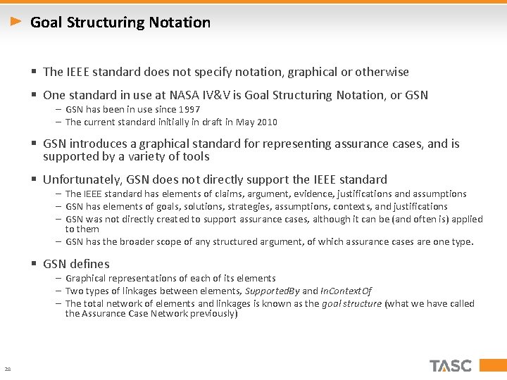 Goal Structuring Notation § The IEEE standard does not specify notation, graphical or otherwise