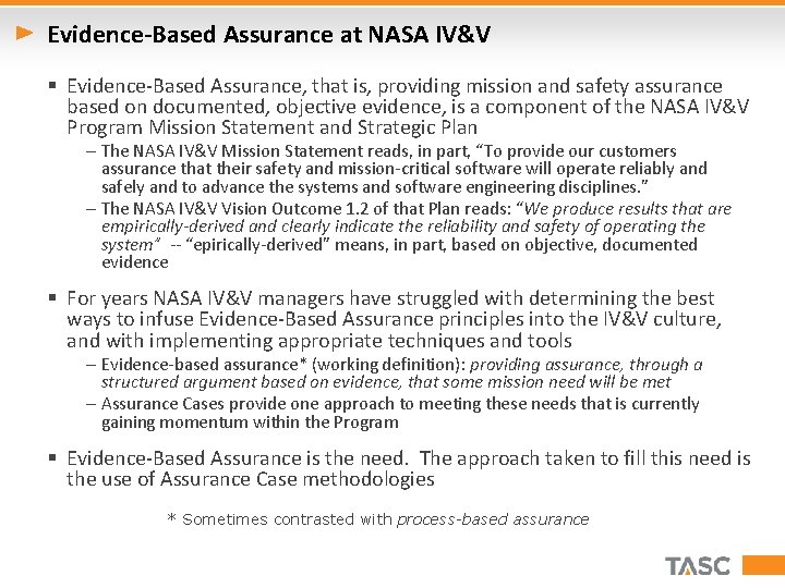 Evidence-Based Assurance at NASA IV&V § Evidence-Based Assurance, that is, providing mission and safety