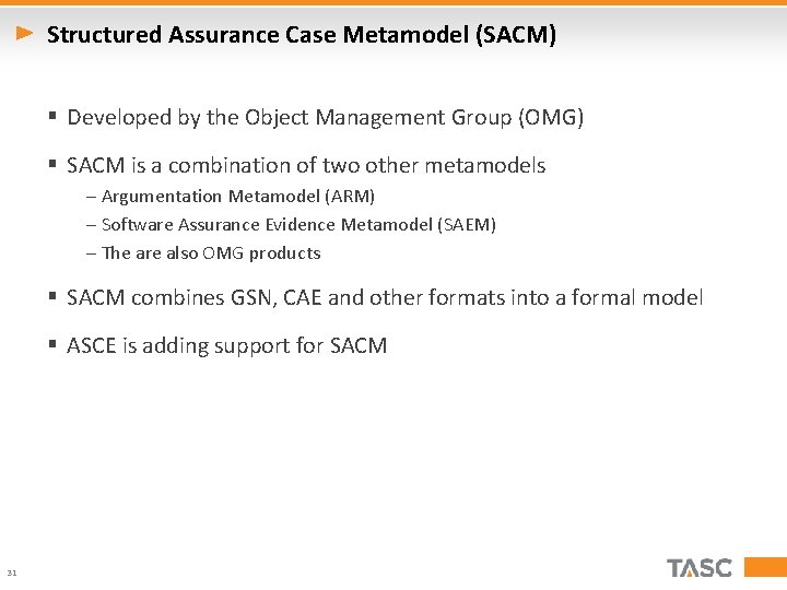 Structured Assurance Case Metamodel (SACM) § Developed by the Object Management Group (OMG) §