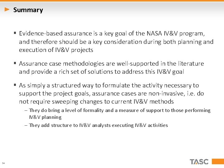 Summary § Evidence-based assurance is a key goal of the NASA IV&V program, and