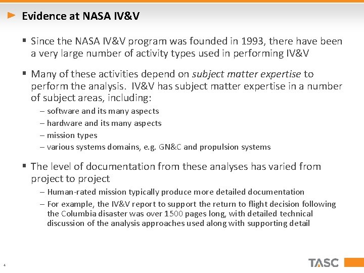 Evidence at NASA IV&V § Since the NASA IV&V program was founded in 1993,