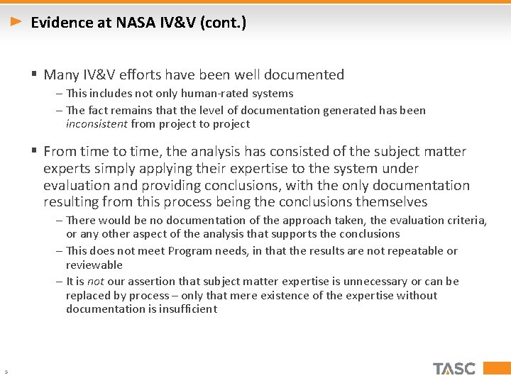 Evidence at NASA IV&V (cont. ) § Many IV&V efforts have been well documented