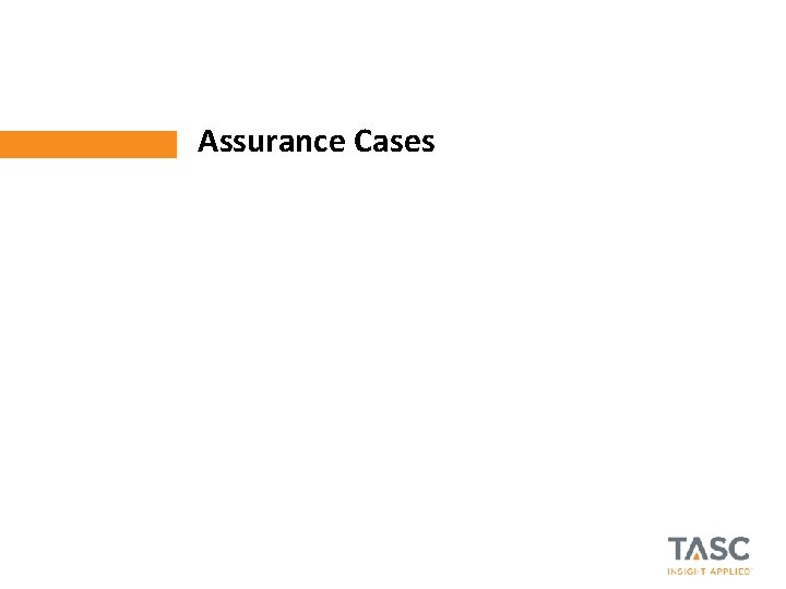 Assurance Cases © 2012 TASC, Inc. | TASC Proprietary 