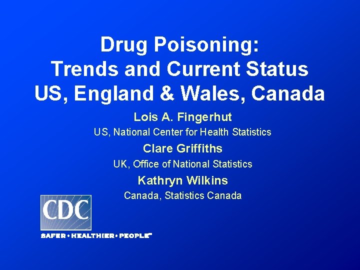 Drug Poisoning: Trends and Current Status US, England & Wales, Canada Lois A. Fingerhut