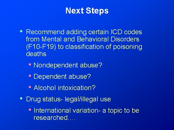 Next Steps • Recommend adding certain ICD codes from Mental and Behavioral Disorders (F