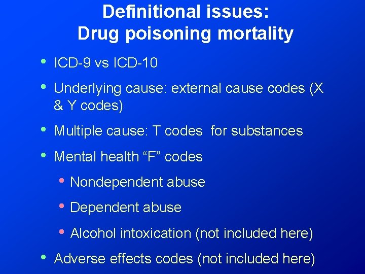 Definitional issues: Drug poisoning mortality • • ICD-9 vs ICD-10 • • Multiple cause: