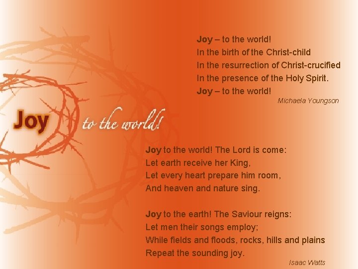 Joy – to the world! In the birth of the Christ-child In the resurrection