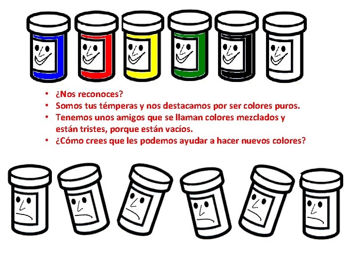  • ¿Nos reconoces? • Somos tus témperas y nos destacamos por ser colores