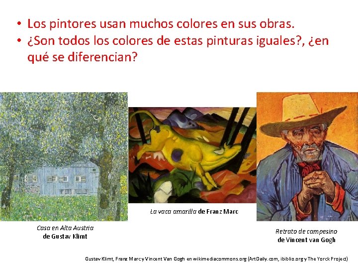  • Los pintores usan muchos colores en sus obras. • ¿Son todos los